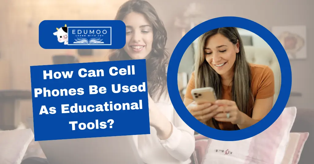 How Can Cell Phones Be Used As Educational Tools