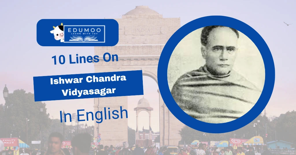 10 Lines on Ishwar Chandra Vidyasagar