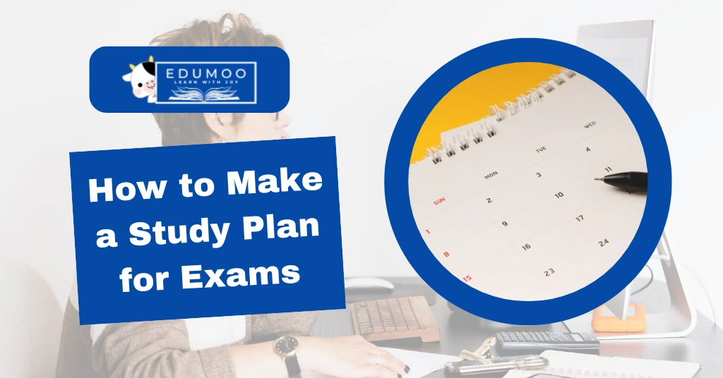 How to Make a Study Plan for Exams