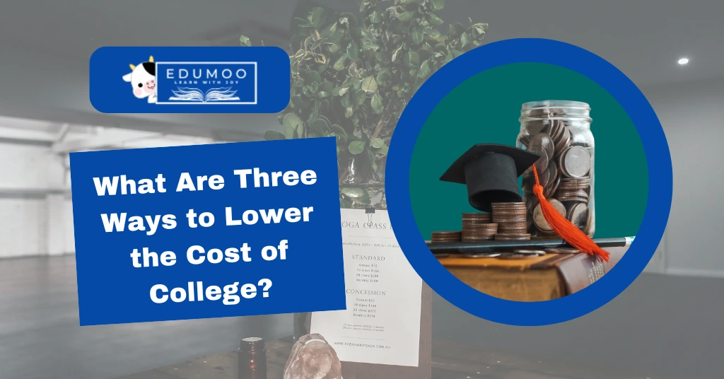 What Are Three Ways to Lower the Cost of College