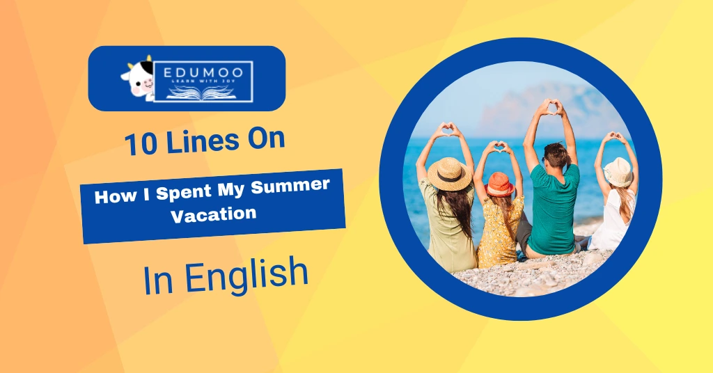 10 Lines On How I Spent My Summer Vacation